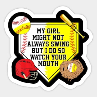 My Girl Might Not Always Swing But I Do So Watch Your Mouth Sticker